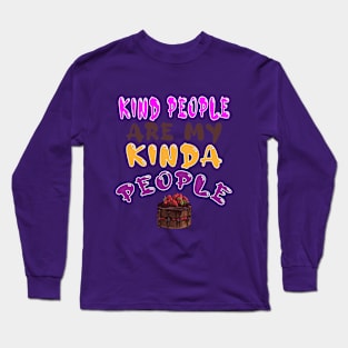 Kind People are My Kinda People Long Sleeve T-Shirt